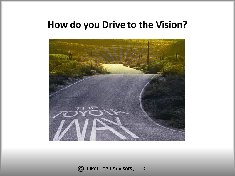 How do you Drive to the Vision?